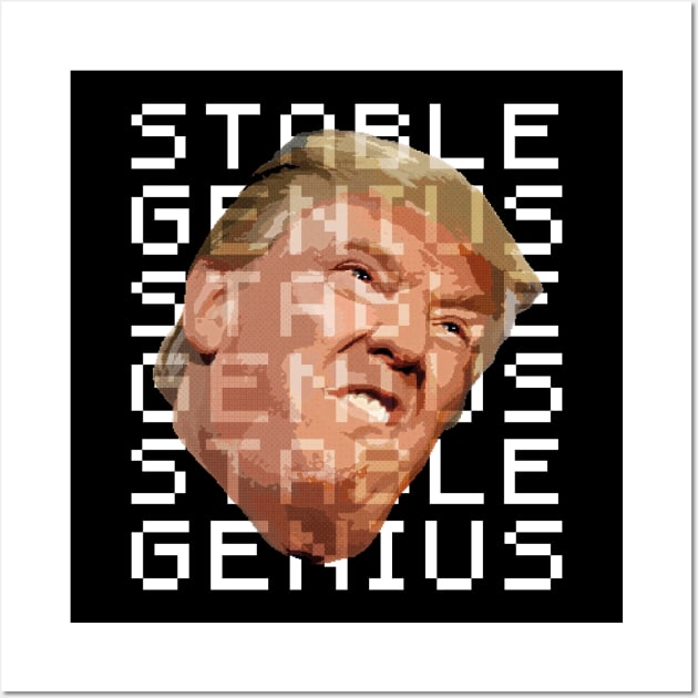 Trump Stable Genius Pixel Art Wall Art by snapoutofit